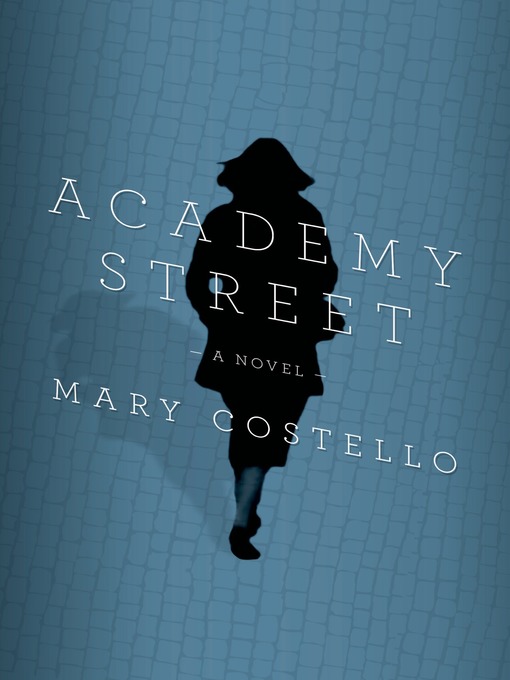 Title details for Academy Street by Mary Costello - Wait list